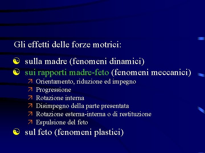 Gli effetti delle forze motrici: [ sulla madre (fenomeni dinamici) [ sui rapporti madre-feto