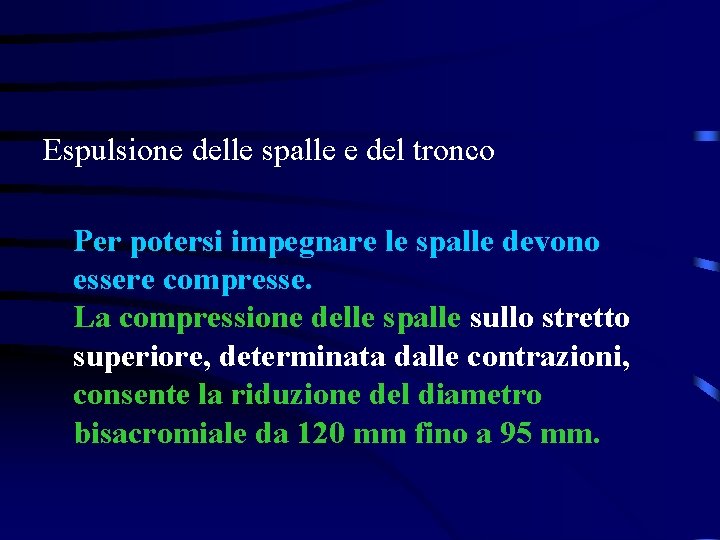 Espulsione delle spalle e del tronco Per potersi impegnare le spalle devono essere compresse.