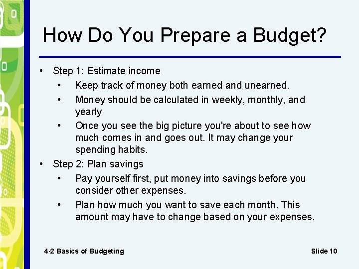 How Do You Prepare a Budget? • Step 1: Estimate income • Keep track