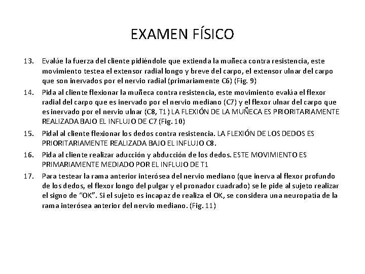 EXAMEN FÍSICO 13. Evalúe la fuerza del cliente pidiéndole que extienda la muñeca contra EXAMEN FÍSICO 13. Evalúe la fuerza del cliente pidiéndole que extienda la muñeca contra