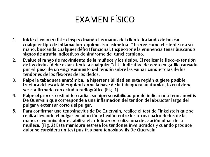EXAMEN FÍSICO 1. 2. 3. 4. 5. Inicie el examen físico inspeccinando las manos EXAMEN FÍSICO 1. 2. 3. 4. 5. Inicie el examen físico inspeccinando las manos