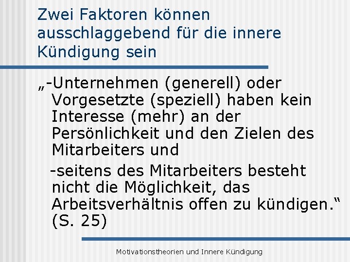 Zwei Faktoren können ausschlaggebend für die innere Kündigung sein „-Unternehmen (generell) oder Vorgesetzte (speziell)