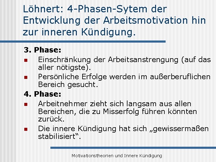 Löhnert: 4 -Phasen-Sytem der Entwicklung der Arbeitsmotivation hin zur inneren Kündigung. 3. Phase: n