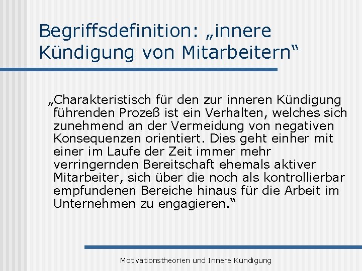 Begriffsdefinition: „innere Kündigung von Mitarbeitern“ „Charakteristisch für den zur inneren Kündigung führenden Prozeß ist