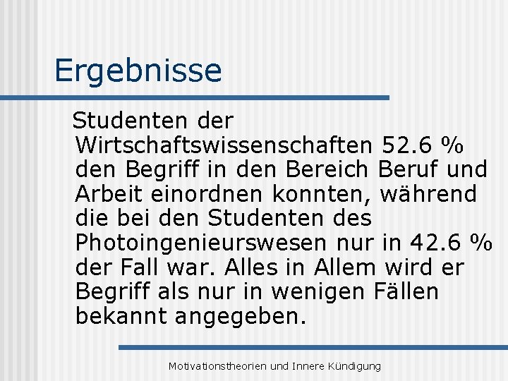Ergebnisse Studenten der Wirtschaftswissenschaften 52. 6 % den Begriff in den Bereich Beruf und