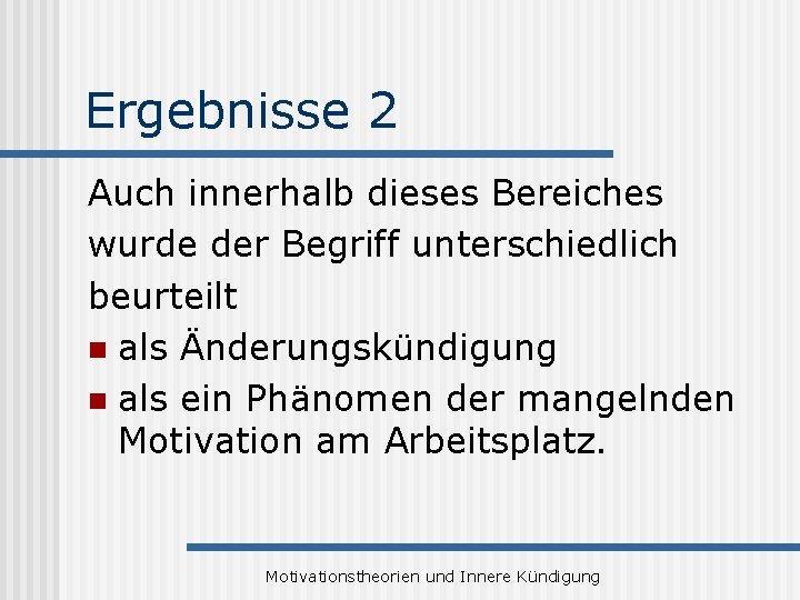 Ergebnisse 2 Auch innerhalb dieses Bereiches wurde der Begriff unterschiedlich beurteilt n als Änderungskündigung