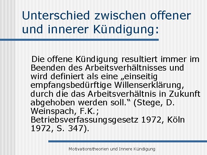 Unterschied zwischen offener und innerer Kündigung: Die offene Kündigung resultiert immer im Beenden des