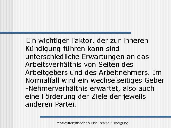 Ein wichtiger Faktor, der zur inneren Kündigung führen kann sind unterschiedliche Erwartungen an das