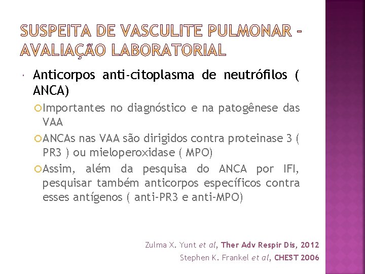  Anticorpos anti-citoplasma de neutrófilos ( ANCA) Importantes no diagnóstico e na patogênese das