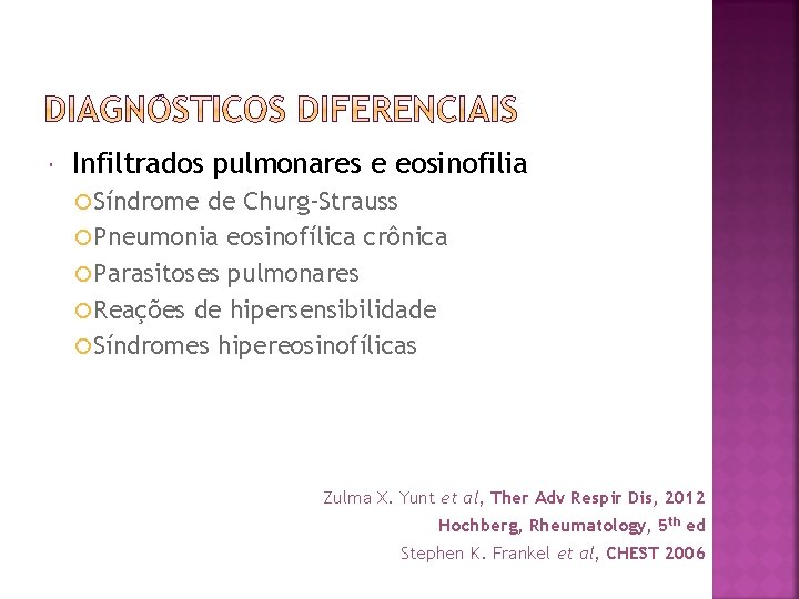  Infiltrados pulmonares e eosinofilia Síndrome de Churg-Strauss Pneumonia eosinofílica crônica Parasitoses pulmonares Reações