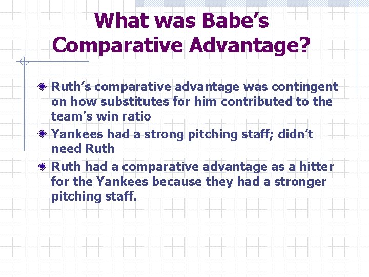 What was Babe’s Comparative Advantage? Ruth’s comparative advantage was contingent on how substitutes for