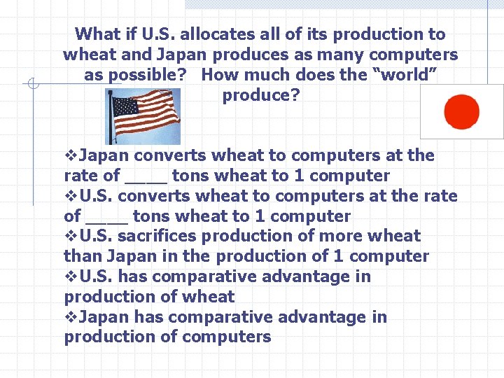 What if U. S. allocates all of its production to wheat and Japan produces