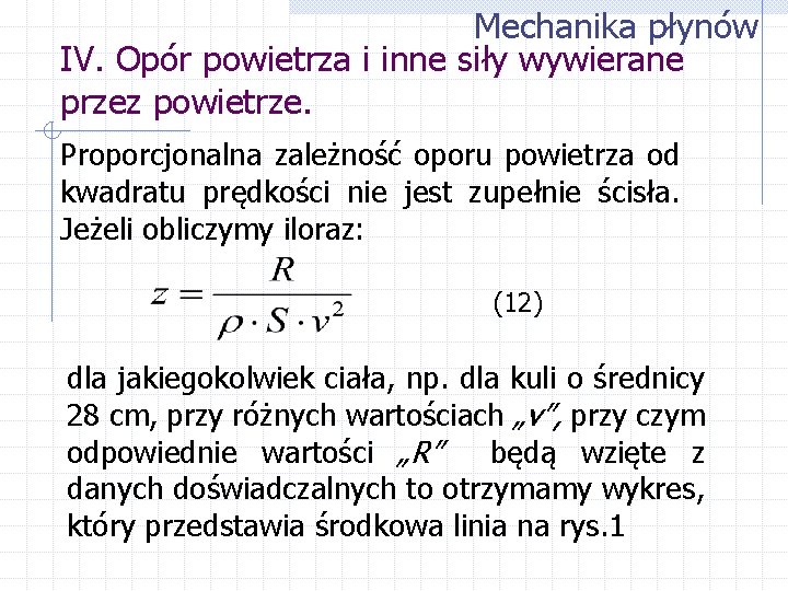 Mechanika płynów IV. Opór powietrza i inne siły wywierane przez powietrze. Proporcjonalna zależność oporu