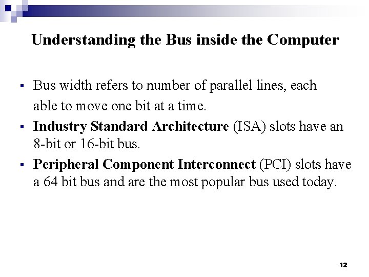 Understanding the Bus inside the Computer § § § Bus width refers to number