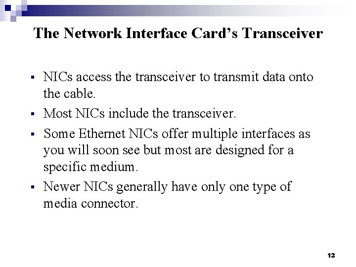 The Network Interface Card’s Transceiver § § NICs access the transceiver to transmit data