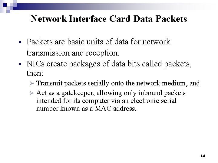 Network Interface Card Data Packets § § Packets are basic units of data for