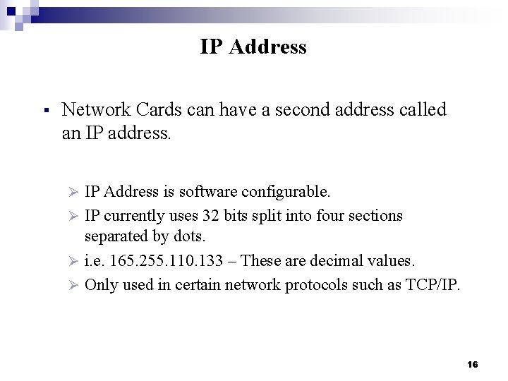 IP Address § Network Cards can have a second address called an IP address.