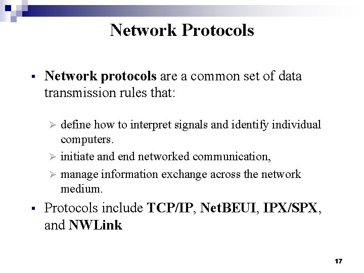 Network Protocols § Network protocols are a common set of data transmission rules that: