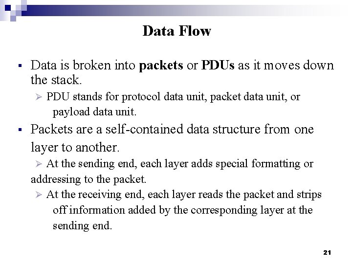 Data Flow § Data is broken into packets or PDUs as it moves down