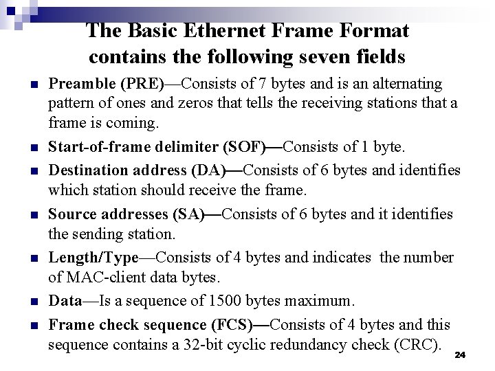 The Basic Ethernet Frame Format contains the following seven fields n n n n