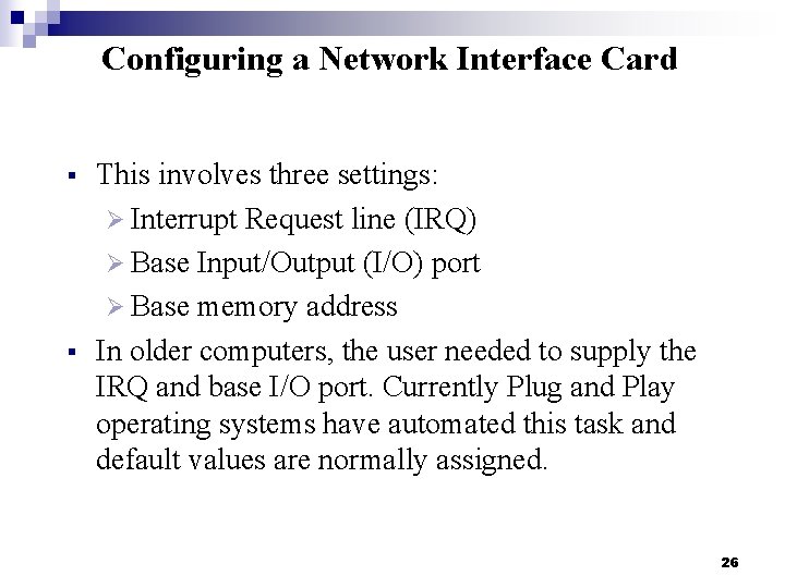 Configuring a Network Interface Card § § This involves three settings: Ø Interrupt Request