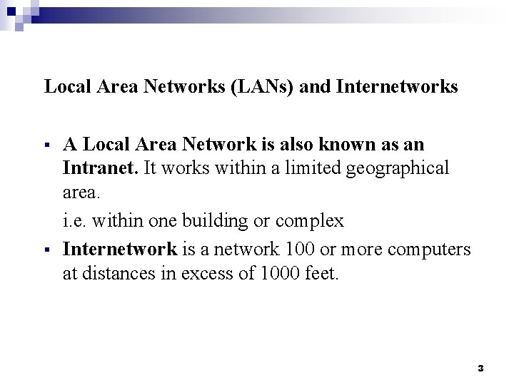 Local Area Networks (LANs) and Internetworks § § A Local Area Network is also