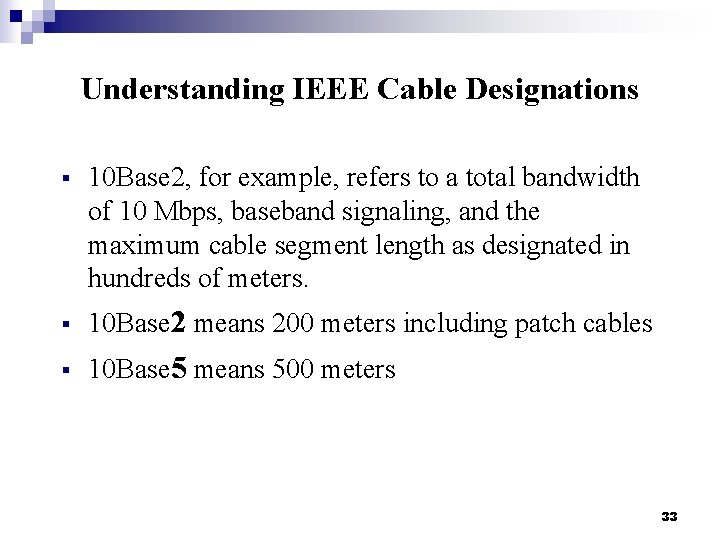 Understanding IEEE Cable Designations § 10 Base 2, for example, refers to a total