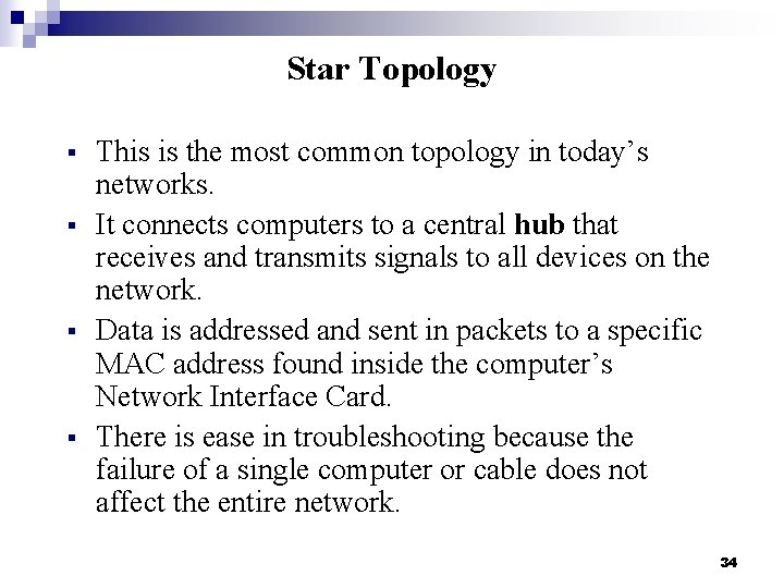 Star Topology § § This is the most common topology in today’s networks. It