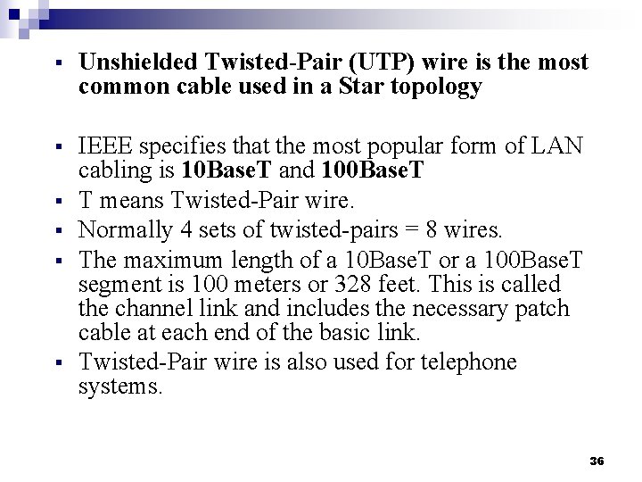 § Unshielded Twisted-Pair (UTP) wire is the most common cable used in a Star