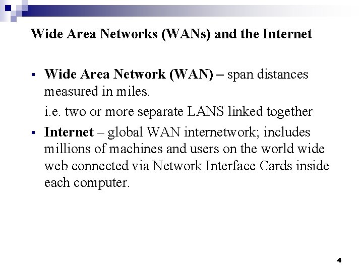 Wide Area Networks (WANs) and the Internet § § Wide Area Network (WAN) –