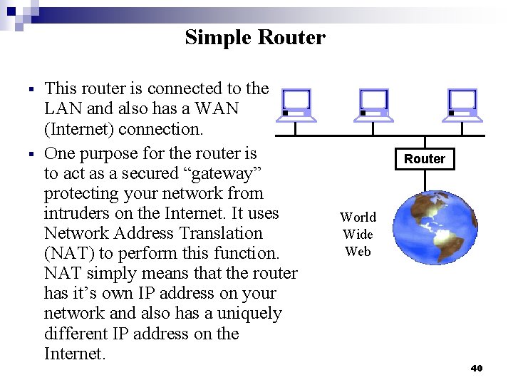 Simple Router § § This router is connected to the LAN and also has