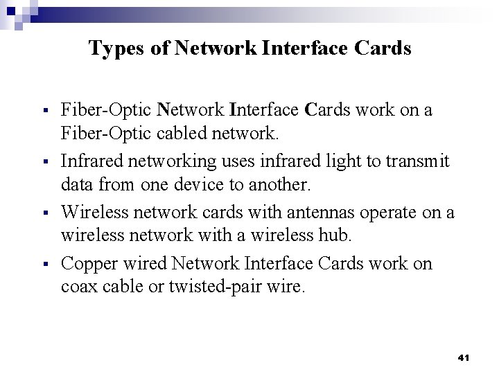 Types of Network Interface Cards § § Fiber-Optic Network Interface Cards work on a