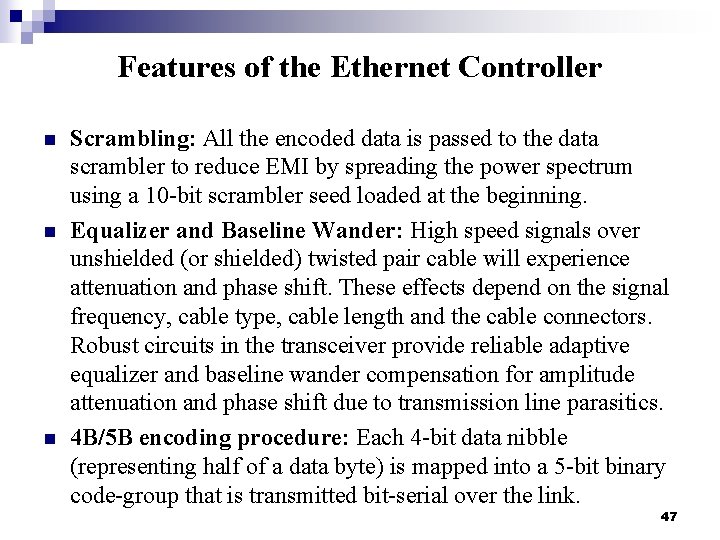 Features of the Ethernet Controller n n n Scrambling: All the encoded data is