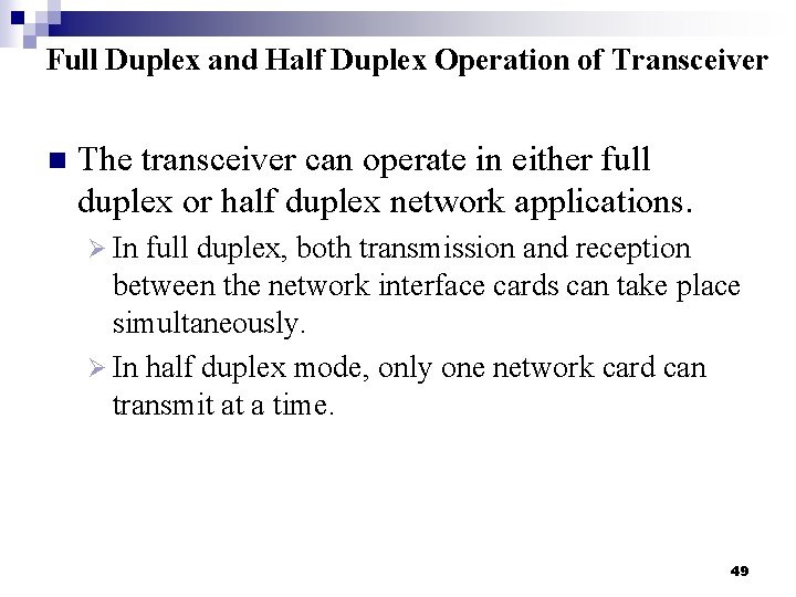 Full Duplex and Half Duplex Operation of Transceiver n The transceiver can operate in