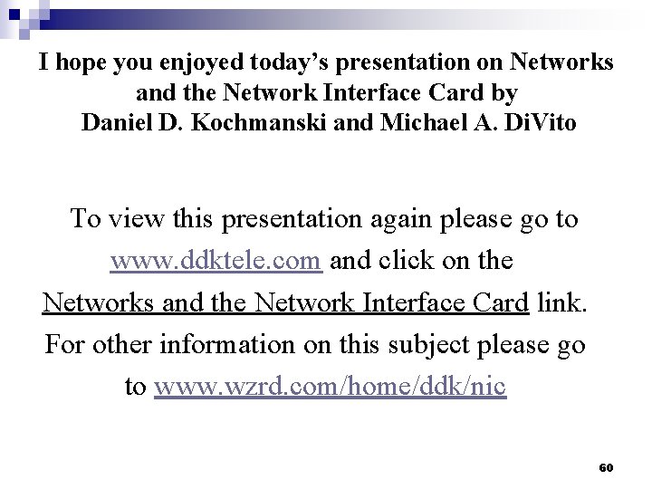 I hope you enjoyed today’s presentation on Networks and the Network Interface Card by