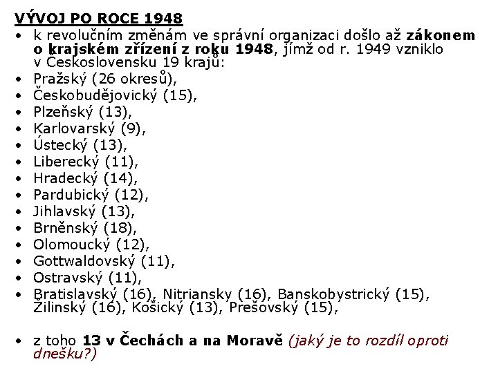 VÝVOJ PO ROCE 1948 • k revolučním změnám ve správní organizaci došlo až zákonem