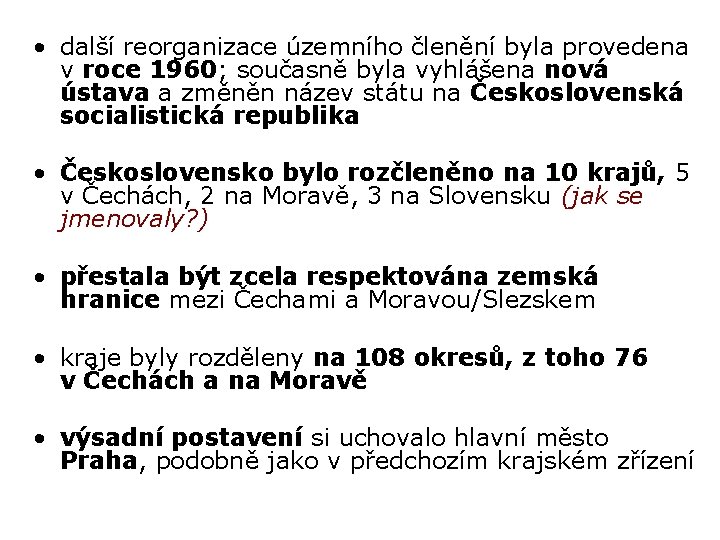  • další reorganizace územního členění byla provedena v roce 1960; současně byla vyhlášena