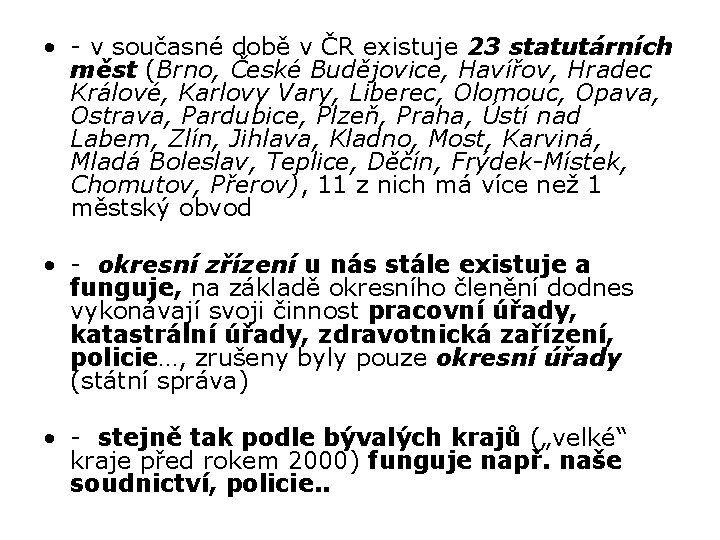 • - v současné době v ČR existuje 23 statutárních měst (Brno, České