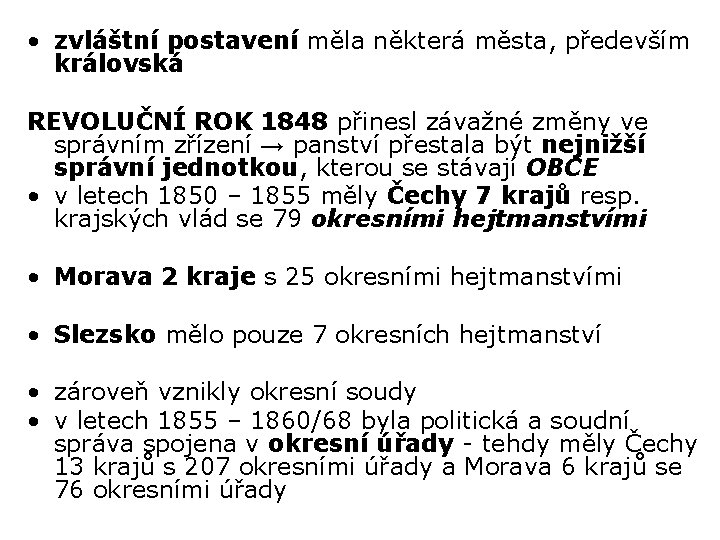  • zvláštní postavení měla některá města, především královská REVOLUČNÍ ROK 1848 přinesl závažné