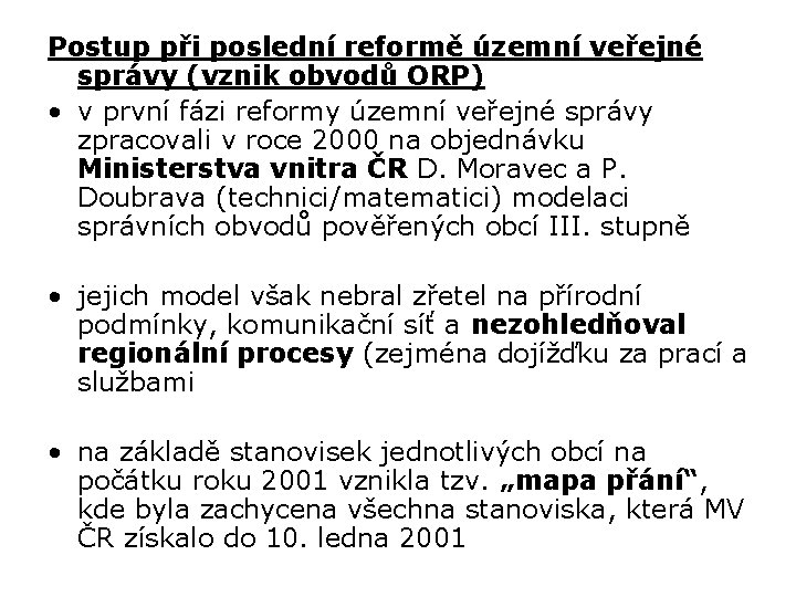 Postup při poslední reformě územní veřejné správy (vznik obvodů ORP) • v první fázi