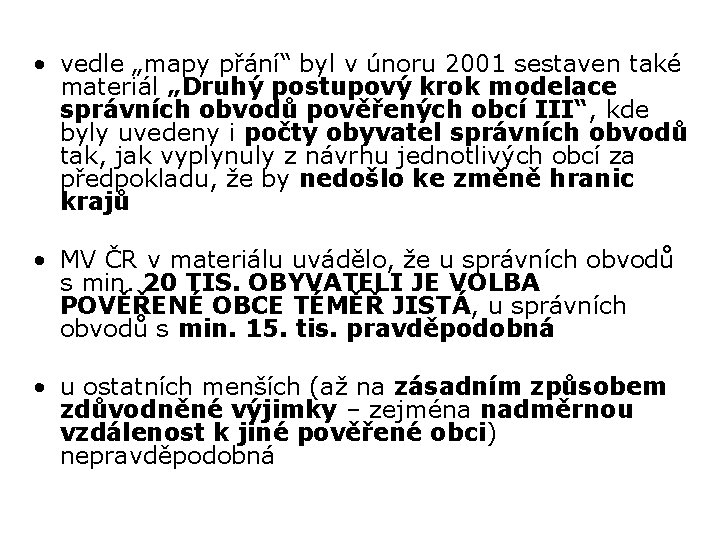  • vedle „mapy přání“ byl v únoru 2001 sestaven také materiál „Druhý postupový