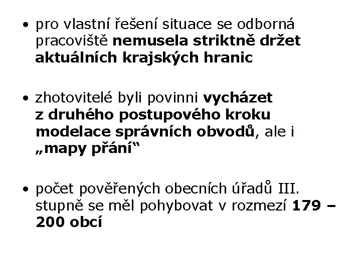  • pro vlastní řešení situace se odborná pracoviště nemusela striktně držet aktuálních krajských