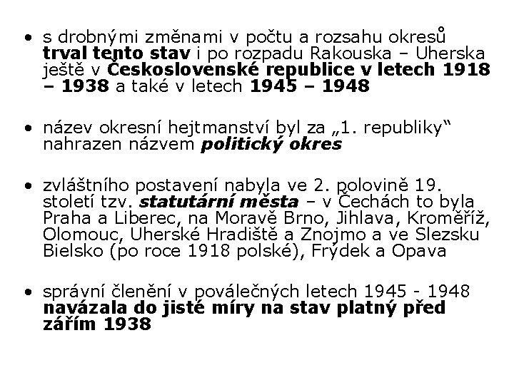 • s drobnými změnami v počtu a rozsahu okresů trval tento stav i