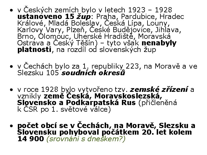  • v Českých zemích bylo v letech 1923 – 1928 ustanoveno 15 žup:
