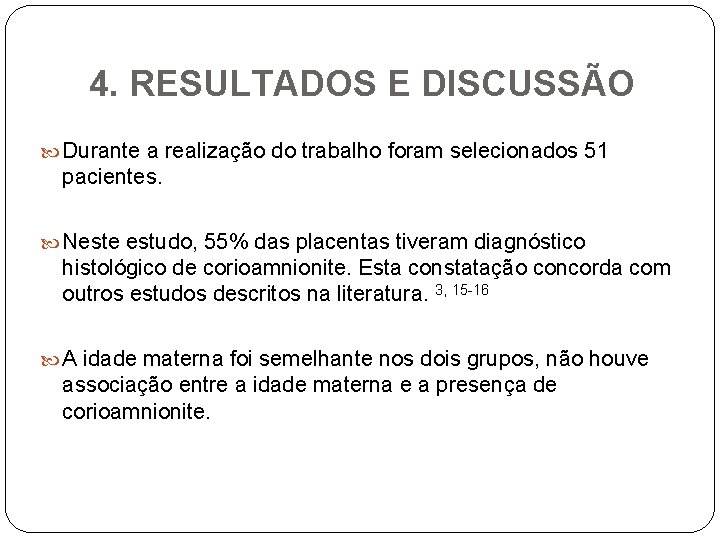  4. RESULTADOS E DISCUSSÃO Durante a realização do trabalho foram selecionados 51 pacientes.