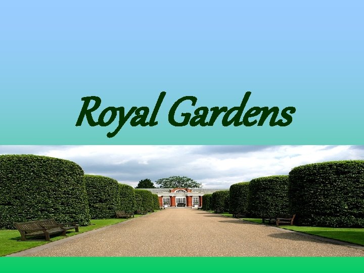 Royal Gardens 