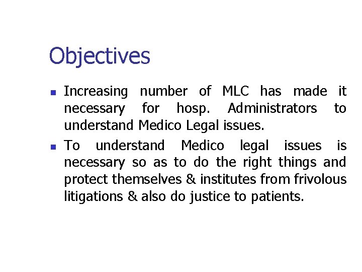 Objectives n n Increasing number of MLC has made it necessary for hosp. Administrators
