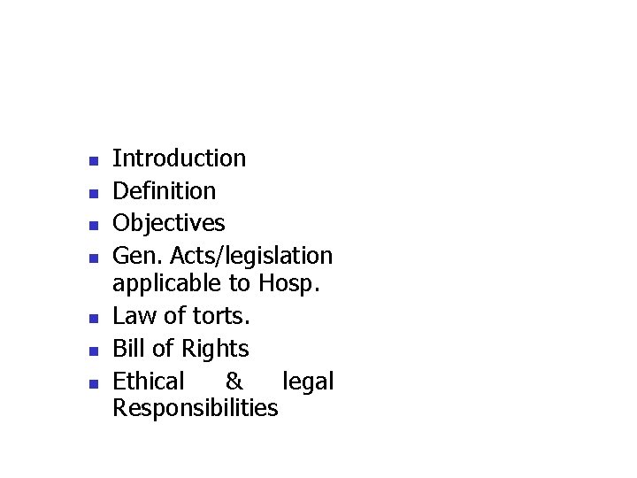 n n n n Introduction Definition Objectives Gen. Acts/legislation applicable to Hosp. Law of