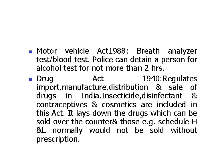 n n Motor vehicle Act 1988: Breath analyzer test/blood test. Police can detain a