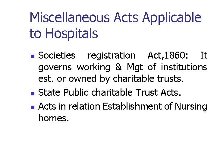 Miscellaneous Acts Applicable to Hospitals n n n Societies registration Act, 1860: It governs